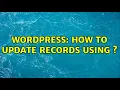 Wordpress How to update records using wpdb