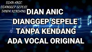 Download Dian anic dianggep sepele tanpa kendang ada vocal MP3