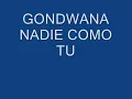 GONDWANA   NADIE COMO TU
