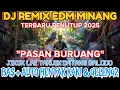 Lagu PASAN BURUANG DJ MINANG REMIX EDM TERBARU 2025, MINANG BADENDANG jo DJ BAS ++ #DJSANAKDEN