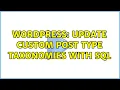 Wordpress Update Custom Post Type Taxonomies with SQL