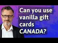 Can you use vanilla gift cards Canada