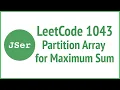 leetCode 1043 - Partition Array for Maximum Sum JSer