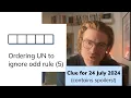 Minute Cryptic Clue for 24 July 2024 Ordering UN to ignore odd rule 5