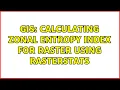 GIS Calculating zonal entropy index for raster using rasterstats