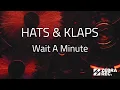 HATS \u0026 KLAPS - Wait A Minute