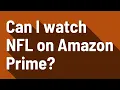 Can I watch NFL on Amazon Prime
