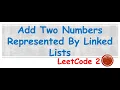 Add Two Numbers Represented By Linked Lists LeetCode 2