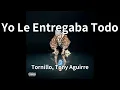 Tornillo, Tony Aguirre - Yo Le Entregaba Todo (audio)