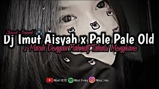 Download DJ IMUT AISYAH x PALE PALE OLD x MASIH DENGAN RAHMAT TAHALU MENGKANE🤤 ( Slowed + Reverd )🎧 MP3