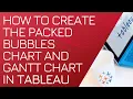 How to create the Packed Bubbles Chart and Gantt Chart in Tableau
