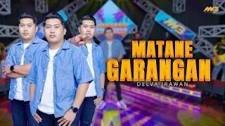 DELVA IRAWAN - MATANE GARANGAN | Feat. BINTANG FORTUNA (Official Music Video)
