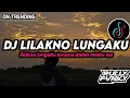 Download Lagu DJ LILAKNO LUNGAKU RULLY FVNKY VIRAL FYP TIKTOK TERBARU 2025 FULL BASS