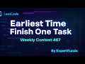 Q1 Earliest Time to Finish One Task Weekly Contest 467