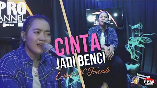 Download CINTA JADI BENCI - ERIKA N FRIENDS | RAMADHAN KUSTIK / SPESIAL COVER / SYAULINA CHANNEL MP3