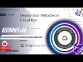 Deploy Your Website on Cloud Run with Explanation Beginner Lab GCP Cloud Skills Boost GSP659