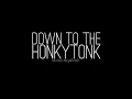 Down To The Honkytonk