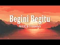 Download Lagu MALIQ \u0026 D'Essentials - Begini Begitu (Lirik Lagu)