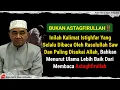 KALIMAT ISTIGHFAR YANG SELALU DIBACA RASULULLAH DAN PALING DISUKAI ALLAH - ABAH GURU BAKHIET TERBARU