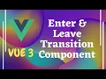 62 Enter Leave Transitions for dynamically inserted component using transition component - Vue 3