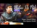 Lagu Milne Do Na  | Tauseef Akhtar | Quaiser Khalid | Nazm