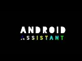 ANDROID ASSISTANT NEW INTRO