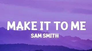 Sam Smith Make It To Me Lyrics 