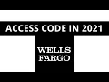 Access code for Wells Fargo in 2021