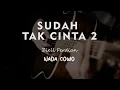 SUDAH TAK CINTA 2 // Ziell Ferdian // KARAOKE GITAR AKUSTI NADA COWO ( MALE )