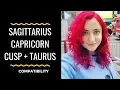 Sagittarius Capricorn Cusp Taurus - COMPATIBILITY