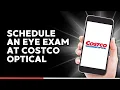 How to Schedule an Eye Exam at Costco Optical