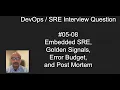 DevOps SRE Interview Questions 5-8 Embedded SRE Golden Signals Error Budget and Post Mortem