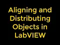 Aligning and Distributing Objects in LabVIEW