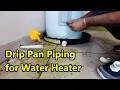 How to Install Drain Piping to DRIP PAN on Water Heater