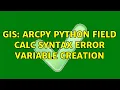 GIS Arcpy python field calc syntax error variable creation 2 Solutions