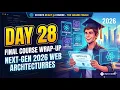 Day 28 Final Course Wrap-Up Next-Generation 2026 Web Architectures