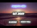 GET JIGGY (By B JACK$ & Zeddy Will) (Clean Version)