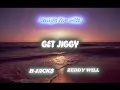 Lagu GET JIGGY (By B JACK$ \u0026 Zeddy Will) (Clean Version)