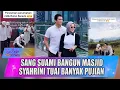 Download Lagu SANG SUAMI BANGUN MASJID, SYAHRINI KEMBALI MENYALA DI INDONESIA, TUAI BANYAK PUJIAN - SELEB ON NEWS