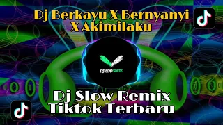 Download Dj Berkayu X Bernyanyi X Akimilaku Remix Slow MP3