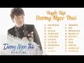 Download Lagu Dương Ngọc Thái | Tuyển Tập Những Ca Khúc Hay Nhất Của Dương Ngọc Thái