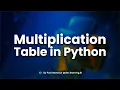 Python Program to Display the multiplication Table