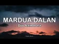 Download Lagu MARDUA DALAN 🎶 DUO NAIMARATA (Lirik Lagu) Lagu Batak Enak Didengar Populer 2021