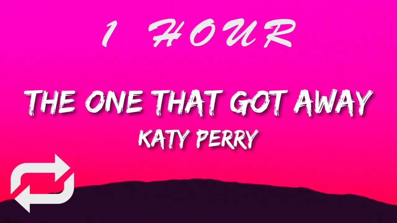 Katy Perry - The One That Got Away (Lyrics)  in another life, I would be your girl | 1 HOUR