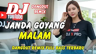 dj janda goyang malam dangdut remix full bass viral tiktok terbaru dj x pro