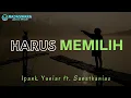Widi Nugroho - Harus Memilih (Cover Ipank Yuniar ft. Sanathanias) Lyrics