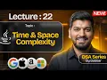Lecture 22 Time Space Complexity DSA Series by Babbar