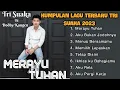 Download Lagu Kumpulan Lagu Terbaru Tri Suaka - Merayu Tuhan, Aku Bukan Jodohnya, Menua Bersamamu