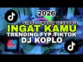 Lagu DJ KOPLO INGAT KAMU | VIRAL TERBARU 2026 | TRENDING FYP TIKTOK | AM REMIX PROJECT