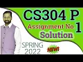 CS304P Assignment No 1 spring 2022 Correct Complete Solution By Abid Farooq Bhutta
